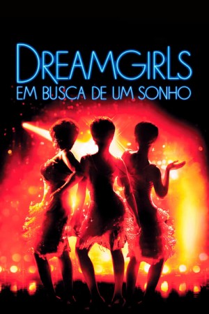 Capa do filme Dreamgirls: Em Busca de um Sonho para assistir online em HD