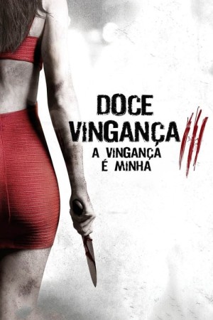 Capa do filme Doce Vingança 3: A Vingança é Minha para assistir online em HD