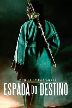 Capa do filme O Tigre e o Dragão: A Espada do Destino para assistir online em HD